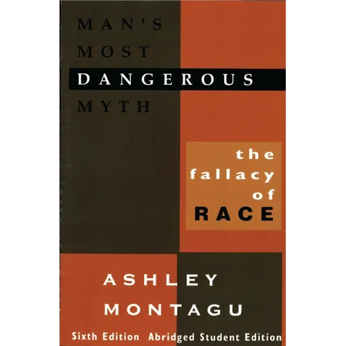 Man's Most Dangerous Myth: The Fallacy of Race - Paperback