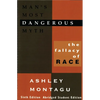 Man's Most Dangerous Myth: The Fallacy of Race - Paperback
