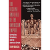 The Decline and Fall of the American Empire: Corruption, Decadence, and the American Dream - Paperback