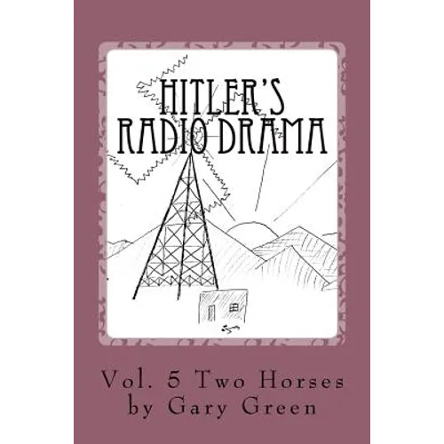 Hitler's Radio Drama: How a Fictional Polish Invasion Started World War II - Paperback