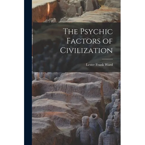 The Psychic Factors of Civilization - Paperback