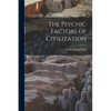 The Psychic Factors of Civilization - Paperback