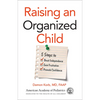 Raising an Organized Child: 5 Steps to Boost Independence, Ease Frustration, and Promote Confidence - Paperback