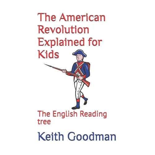 The American Revolution Explained for Kids: The English Reading tree - Paperback