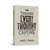 Taking Every Thought Captive - Paperback