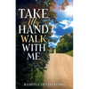 Take My Hand Walk With Me - Paperback