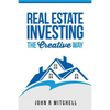 Real Estate Investing: The Creative Way - Paperback