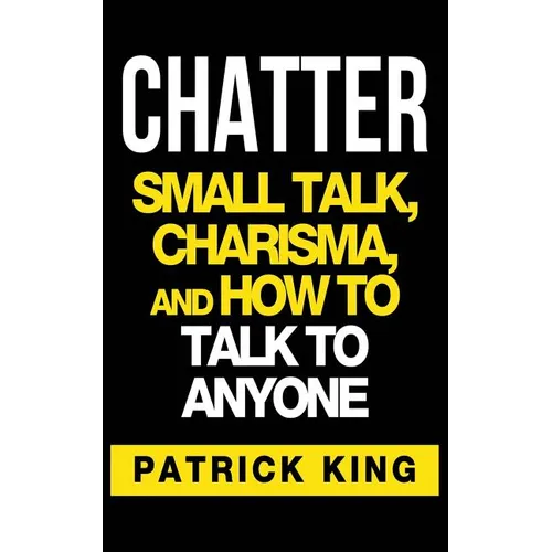 Chatter: Small Talk, Charisma, and How to Talk to Anyone - Paperback