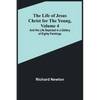 The Life of Jesus Christ for the Young, Volume 4: And His Life Depicted in a Gallery of Eighty Paintings - Paperback