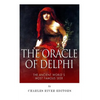 The Oracle of Delphi: The Ancient World's Most Famous Seer - Paperback