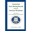 Connecticut Town Meeting Records During the American Revolution: Volume 2, New Fairfield-Woodstock - Paperback
