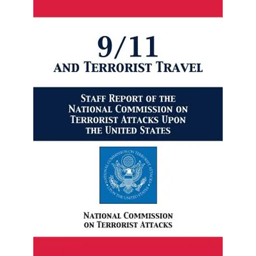 9/11 and Terrorist Travel: Staff Report of the National Commission on Terrorist Attacks Upon the United States - Hardcover