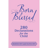 Born Blessed: 280 Declarations for the Child - Paperback
