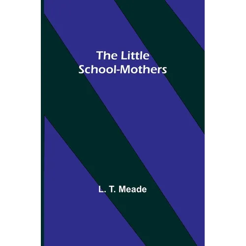 The Little School-Mothers - Paperback
