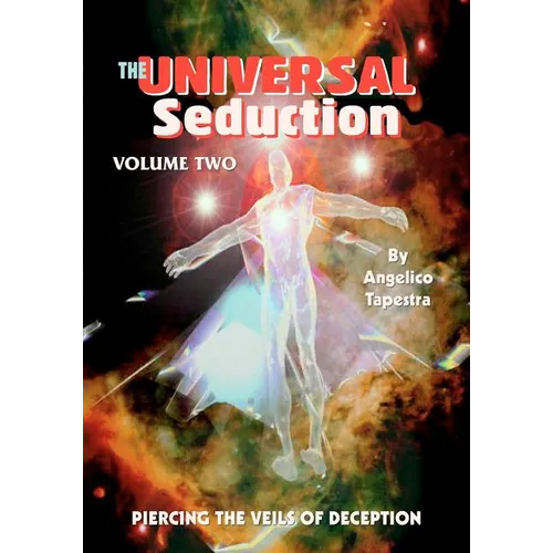 The Universal Seduction: Piercing the Veils of Deception, Volume 2 - Paperback