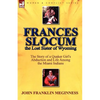 Frances Slocum the Lost Sister of Wyoming: The Story of a Quaker Girl's Abduction and Life Among the Miami Indians - Paperback