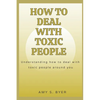 How to Deal with Toxic People: Understanding How To Deal With Toxicity Around You - Paperback