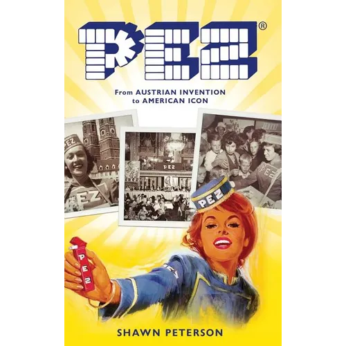 Pez: From Austrian Invention to American Icon - Hardcover