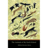 The Animals of My Earth School - Paperback