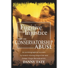 Fugitive From Injustice: Conservatorship Abuse - Paperback