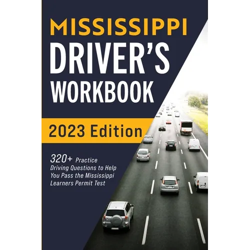Mississippi Driver's Workbook: 320+ Practice Driving Questions to Help You Pass the Mississippi Learner's Permit Test - Paperback