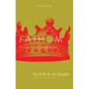 Fathom Bible Studies: The Birth of the Kingdom Leader Guide (1-2 Samuel, 1 Chronicles) - Paperback