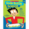 Soda Bottle Science: 25 Hands-On Activities for Physical, Earth, and Life Sciences - Paperback