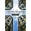Christopraxis: A Practical Theology of the Cross - Paperback