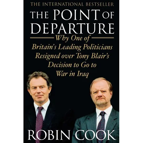 The Point of Departure: Why One of Britain's Leading Politicians Resigned Over Tony Blair's Decision to Go to War in Iraq - Paperback