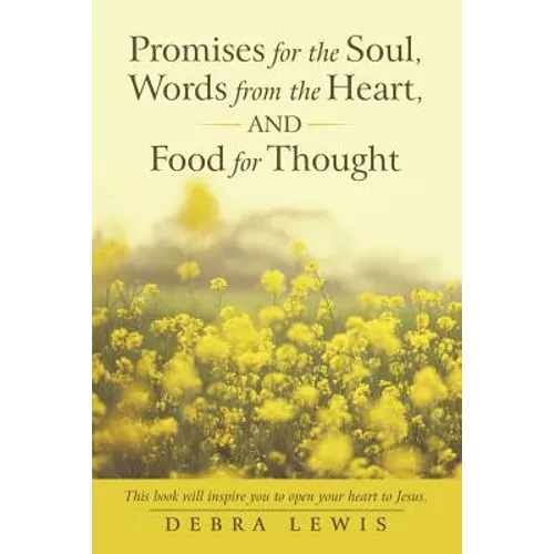 Promises for the Soul, Words from the Heart, and Food for Thought - Paperback