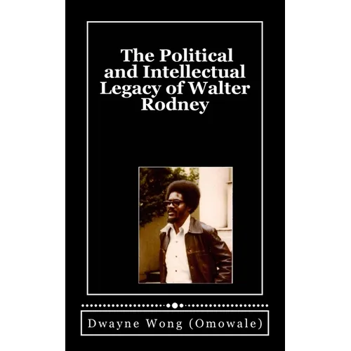 The Political and Intellectual Legacy of Walter Rodney - Paperback