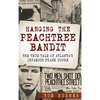 Hanging the Peachtree Bandit: The True Tale of Atlanta's Infamous Frank Dupre - Hardcover