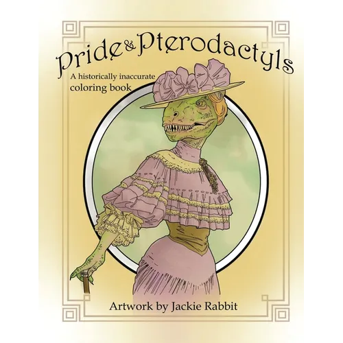 Pride & Pterodactyls: A Historical Inaccurate Coloring Book - Paperback