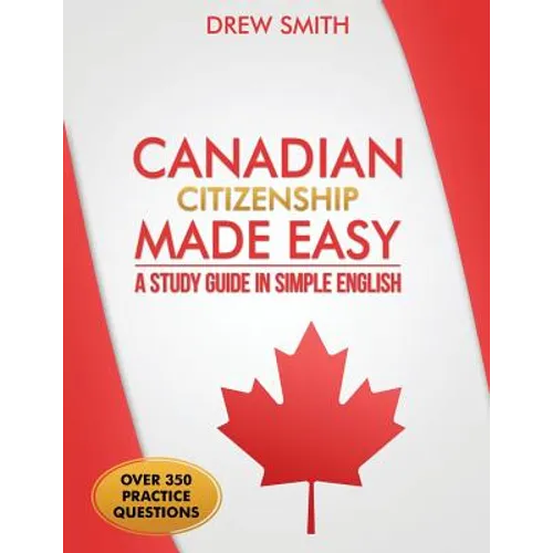 Canadian Citizenship Made Easy: A Study Guide in Simple English - Paperback