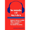Sounds of Movies: Interviews with the Creators of Feature Sound Tracks - Paperback