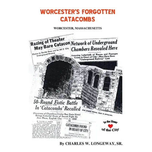 Worcester's Forgotten Catacombs: History of Worcester's Underground World - Paperback