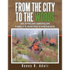 From the City to the Woods: An African American Family's Hunting Experience - Paperback