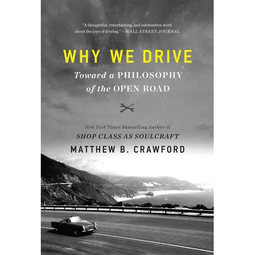 Why We Drive: Toward a Philosophy of the Open Road - Paperback