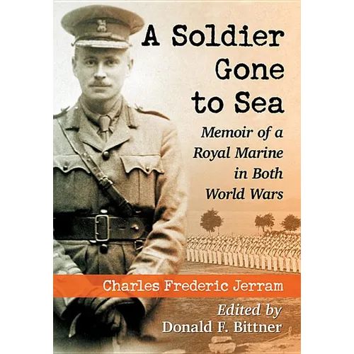 A Soldier Gone to Sea: Memoir of a Royal Marine in Both World Wars - Paperback