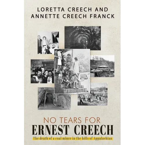 No Tears For Ernest Creech: The Death of a Coal Miner in the Hills of Appalachian - Paperback
