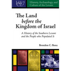 History, Archaeology, and Culture of the Levant: A History of the Southern Levant and the People who Populated It - Hardcover