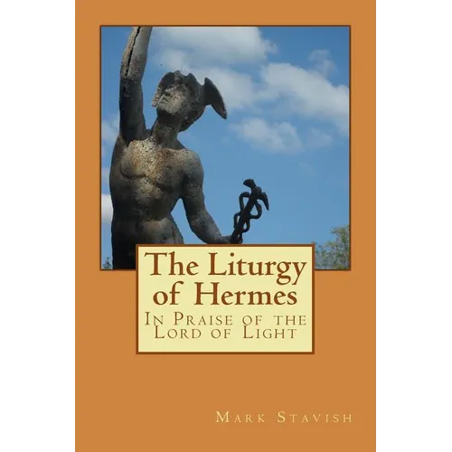 The Liturgy of Hermes - In Praise of the Lord of Light: IHS Monograph Series - Paperback