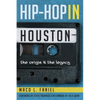 Hip Hop in Houston: The Origin and the Legacy - Paperback
