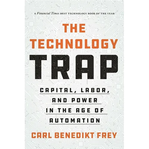 The Technology Trap: Capital, Labor, and Power in the Age of Automation - Paperback