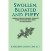 Swollen, Bloated and Puffy: A manual lymphatic drainage therapist's guide to reducing swelling in the face and body - Paperback