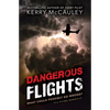 Dangerous Flights: What Could Possibly Go Wrong? - Paperback