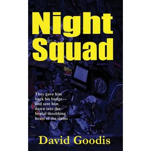 Night Squad: A Hard-Boiled Novel of Night Patrol and Urban Crime - Hardcover