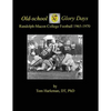 Old-school Glory Days: Randolph-Macon College Football 1965-1970 - Paperback