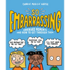 So Embarrassing: Awkward Moments and How to Get Through Them - Paperback
