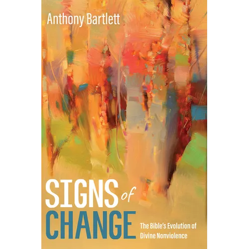 Signs of Change: The Bible's Evolution of Divine Nonviolence - Paperback